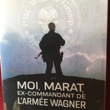 Un livre qui s’inscrit dans l’actualité : Moi Marat, ex-commandant de l’armée Wagner de Marat Gabidullin