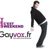 Tous les vendredi, Yes c'est week-end avec Gayvox