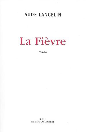 La Fièvre, d'Aude Lancelin