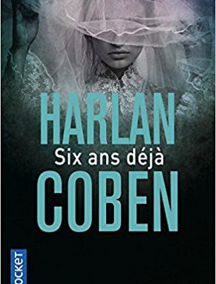 Six ans déjà - @Harlan Coben