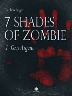 Série 7 Shades of Zombie - tome 1 à 3 - de Esteban BOGASI