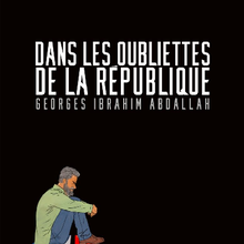 Une bande dessinée raconte l'histoire de Georges Ibrahim Abdallah