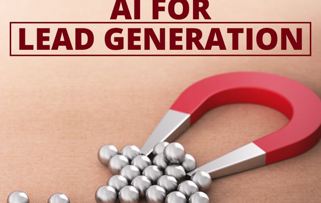 4 Secrets to Use AI for Lead Generation, Qualification, and Conversion