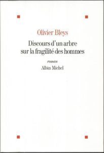 Discours d'un arbre sur la fragilité des hommes d'Olivier Bleys