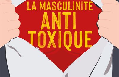  La masculinité antitoxique : ce que tout homme bienveillant devrait savoir - Livre de Michel Dorais