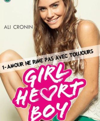 Girl heart boy. Tome 1 : Amour ne rime pas avec toujours d'Ali Cronin