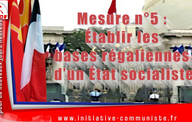 Mesure n°5 : Établir les bases régaliennes d’un État socialiste