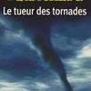 Le tueur des tornades / Alice Blanchard