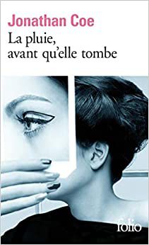 La pluie avant qu’elle tombe Jonathan Coe