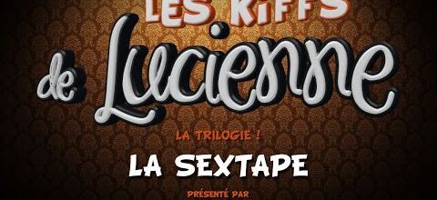 Les Kiffs de Lucienne - La Sextape 