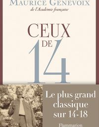 Ceux de 14 – Maurice Genevoix – Flammarion 1950 – réédition de 2013 – 953 pages