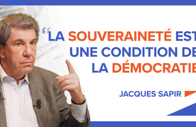 " La souveraineté est une condition de la démocratie " - Jacques Sapir (elucid.media)