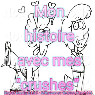 Mon Histoire Avec Mes "Crushes” 