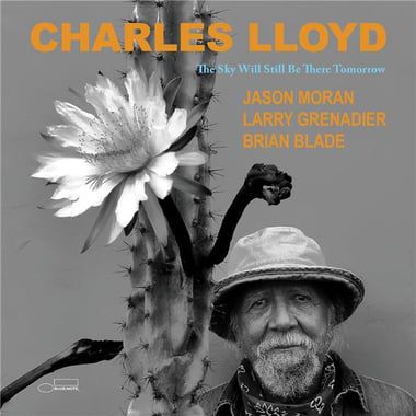 ​  ​​​  ​CHARLES LLYOD : " The sky will there tomorrow"  ​