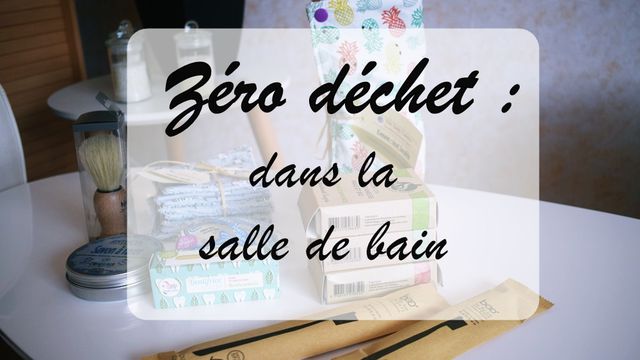 Réduire nos déchets #1 : dans la salle de bain 