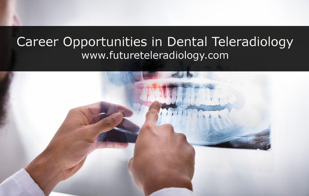Career Opportunities in Dental Teleradiology