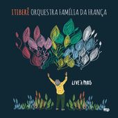 Itiberê Orquestra Familia Da França / Itiberê Zwarg - Live a Paris