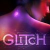 Glitch - Heather Anastasiu (Terminé)
