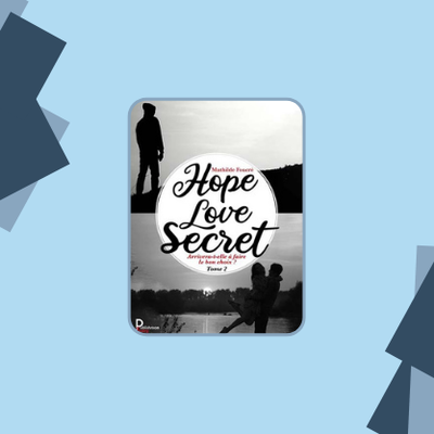 Entre secret, mensonge et tentation: 'Hope, Love, Secret' de Mathilde Foucré