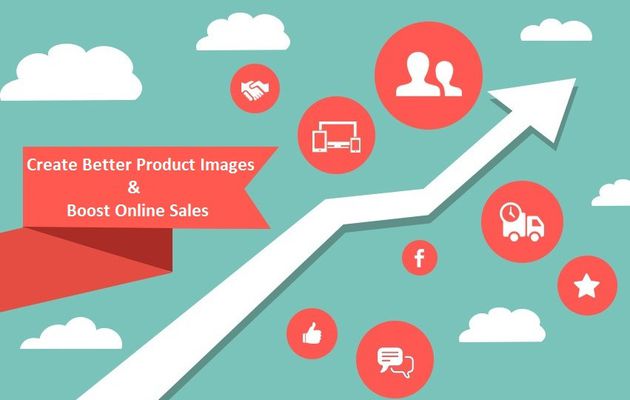 How to Create Better Product Images to Boost Online Sales?