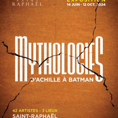 "MythologieS, d'Achille à Batman" / Exposition / Saint Raphaël