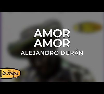 Alejandro Durán - Amor Amor