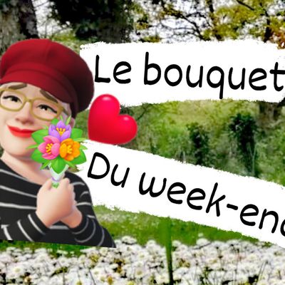 Le bouquet du week-end (NELLY) 