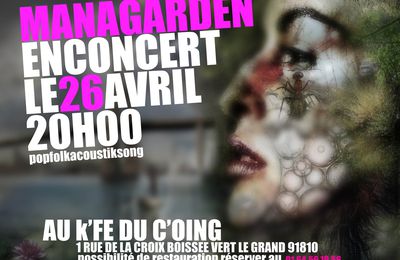 Managarden live le 26 avril au K'Fe Du C'oing, 1 r Croix Boissée, 91810 VERT LE GRAND
