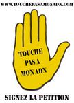 Pétition : "Touche pas à mon ADN" !