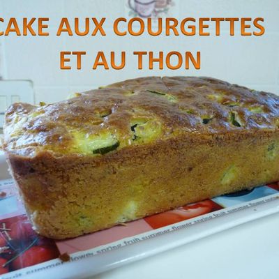 CAKE AUX COURGETTES ET AU THON