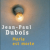 JEAN PAUL DUBOIS - Maria est morte