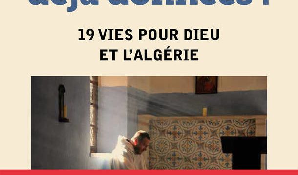 Nos vies dont déjà données ! 19 vies pour Dieu et l'Algérie