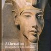 AKHENATON du mystère à la lumière