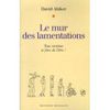 Le mur des lamentations - David Abiker