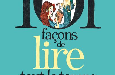 101 façons de lire tout le temps – Timothée de Fombelle & Benjamin Chaud 