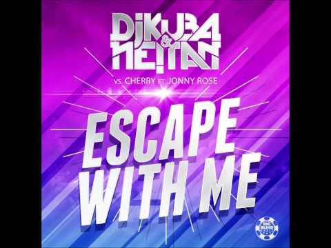 DJ Kuba & Ne!tan Vs Cherry ft. Jonny Rose - Escape With Me (Bottai Radio Edit + Vinai Remix + Sean Finn Radio Edit)
