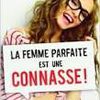 la femme parfaite est une connasse