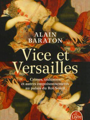 Vice et Versailles de Alain Baraton