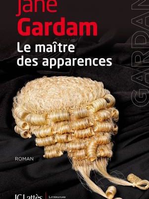 Le maître des apparences de Jane Gardam, Ed. JCLattès 