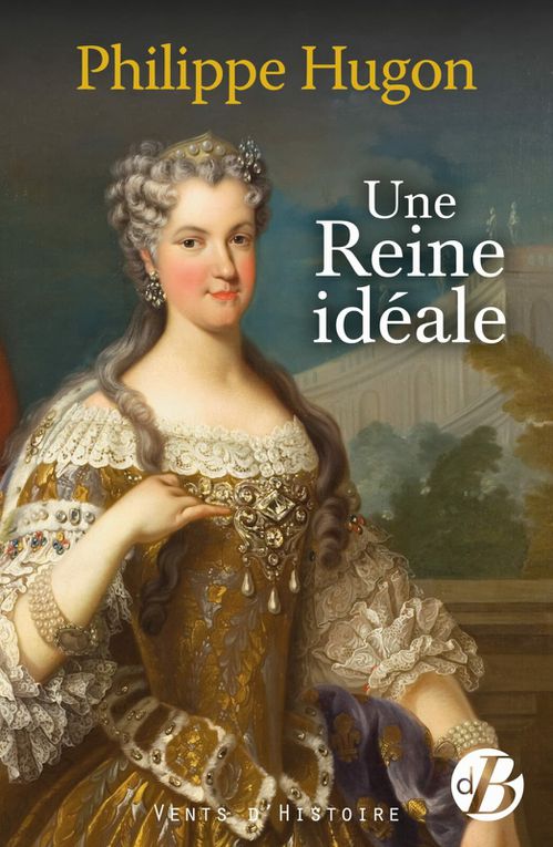 Une Reine idéale - de Philippe HUGON