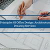 4 Principles Of Office Design: Architectural Drawing Services (Continued)