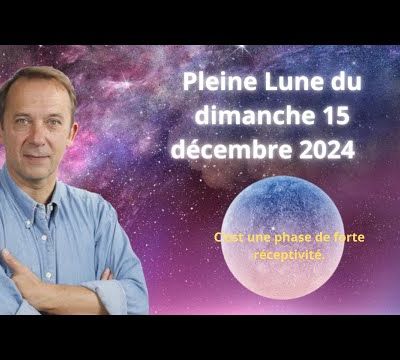 Pleine lune du dimanche 15 décembre 2024