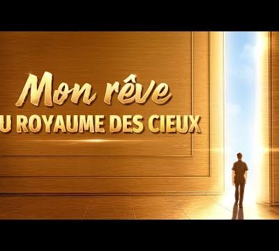 Jésus-Christ est revenu | « Mon rêve du royaume des cieux » Film chrétien Bande-annonce officielle