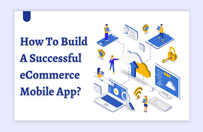 How To Build A Successful eCommerce Mobile App?