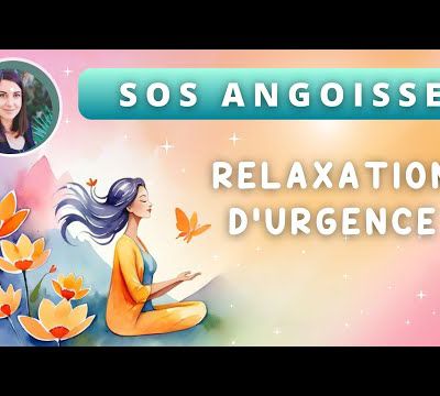 Relaxation d'urgence pour apaiser les émotions : Crise d'angoisse - Anxiété - Attaque de panique