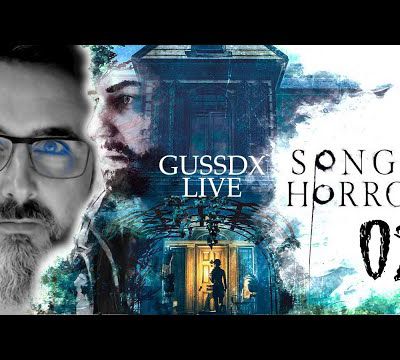GUSSDX LIVE : Song Of Horror #02