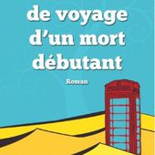 Isabelle Bouvier: «Carnet de voyage d’un mort débutant» 1er roman.