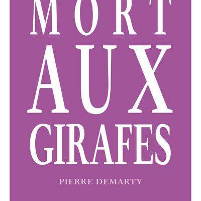 #122 "Mort aux girafes" de Pierre Demarty (éditions Le Tripode)