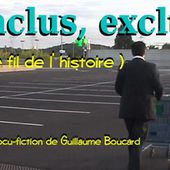 Docu fiction "Inclus, exclus" - Guillaume Boucard