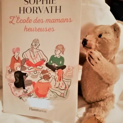 "L'Ecole des mamans heureuses" de Sophie Horvath : un excellent "feel good" !